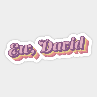 Ew David Schitts Creek Quote Retro Typography Sticker